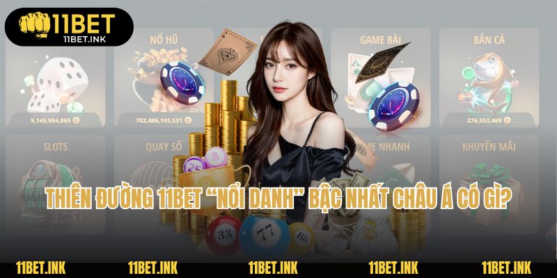 Casino 11Bet đẳng cấp bậc nhất châu Á có gì?